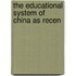 The Educational System Of China As Recen