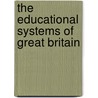 The Educational Systems Of Great Britain by Sir Graham Balfour