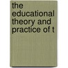 The Educational Theory And Practice Of T door Onbekend