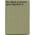 The Effects Of Alcohol Upon Digestion In