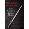 The Ehud Anointing: Seven Principles Of door Michael D. Hoke