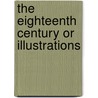 The Eighteenth Century Or Illustrations by Alexander Andrews