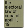 The Electoral Law Of Cuba Of April 1, 19 door Cuba