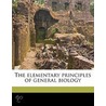 The Elementary Principles Of General Bio by James Francis Abbott