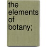 The Elements Of Botany; door Hugh Rose