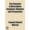 The Elements Of Descriptive Geometry, Sh door Samuel Edward Warren