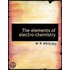 The Elements Of Electro-Chemistry