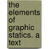 The Elements Of Graphic Statics. A Text