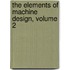The Elements Of Machine Design, Volume 2
