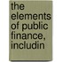 The Elements Of Public Finance, Includin