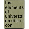 The Elements Of Universal Erudition: Con door William Hooper