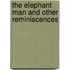 The Elephant Man And Other Reminiscences