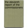 The Eleventh Report Of The Commissioners by See Notes Multiple Contributors