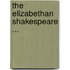 The Elizabethan Shakespeare ...