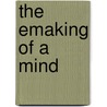 The Emaking Of A Mind by Henry De Man