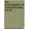 The Emancipation Of Massachusetts The Dr door Onbekend