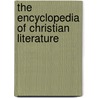 The Encyclopedia Of Christian Literature door Tandy Reussner