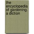 The Encyclopedia Of Gardening. A Diction