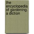 The Encyclopedia Of Gardening. A Diction