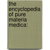 The Encyclopedia Of Pure Materia Medica: door Onbekend