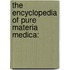 The Encyclopedia Of Pure Materia Medica:
