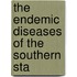 The Endemic Diseases Of The Southern Sta