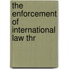 The Enforcement Of International Law Thr door Quincy Wright