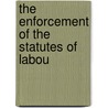 The Enforcement Of The Statutes Of Labou door Bertha Haven Putnam