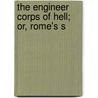 The Engineer Corps Of Hell; Or, Rome's S by Edwin Allen Sherman