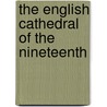 The English Cathedral Of The Nineteenth door Onbekend