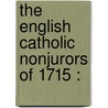 The English Catholic Nonjurors Of 1715 : by John Orlebar Payne