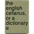 The English Cellarius, Or A Dictionary E