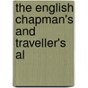The English Chapman's And Traveller's Al door See Notes Multiple Contributors
