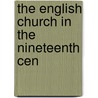 The English Church In The Nineteenth Cen door Onbekend