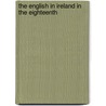 The English In Ireland In The Eighteenth by James Anthony Froude