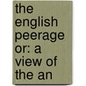 The English Peerage Or: A View Of The An door Onbekend