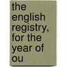 The English Registry, For The Year Of Ou door John Exshaw