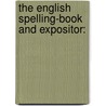 The English Spelling-Book And Expositor: door Onbekend