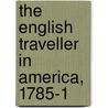 The English Traveller In America, 1785-1 door Jane Louise Mesick