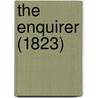 The Enquirer (1823) by Unknown