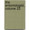 The Entomologist, Volume 23 door Onbekend