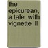 The Epicurean, A Tale. With Vignette Ill