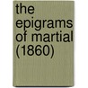 The Epigrams Of Martial (1860) door Onbekend