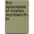 The Episcopate Of Charles Wordsworth, Bi