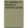 The Epistles Of Horace In Rhythmic Prose door Robert Millington Millington