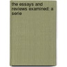 The Essays And Reviews Examined: A Serie door Onbekend