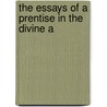 The Essays Of A Prentise In The Divine A door Onbekend