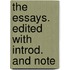 The Essays. Edited With Introd. And Note