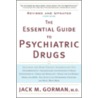 The Essential Guide to Psychiatric Drugs by Jack M. Gorman