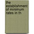 The Establishment Of Minimum Rates In Th